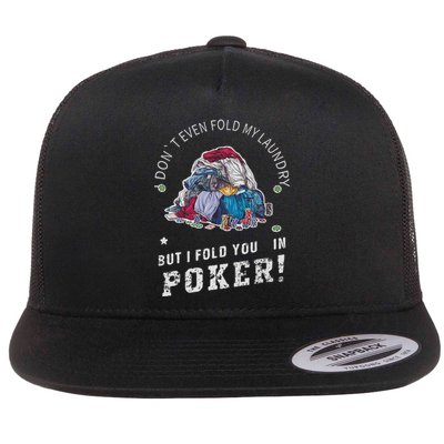 Funny Poker I Fold You Poker Humor Flat Bill Trucker Hat