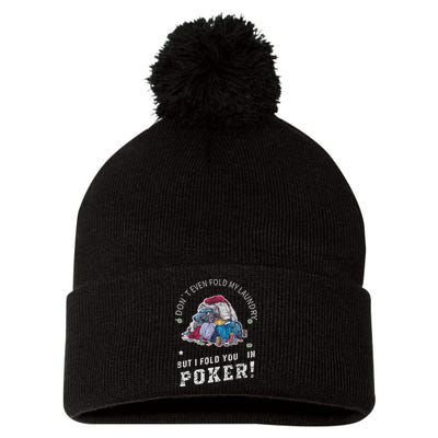 Funny Poker I Fold You Poker Humor Pom Pom 12in Knit Beanie