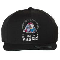 Funny Poker I Fold You Poker Humor Wool Snapback Cap