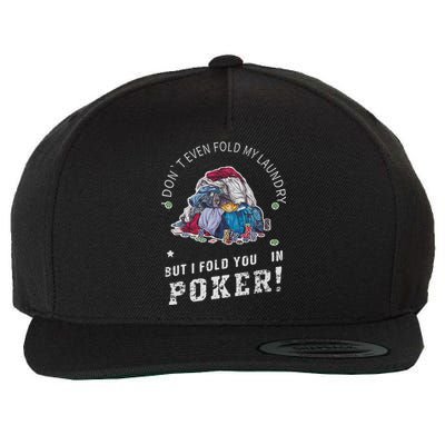 Funny Poker I Fold You Poker Humor Wool Snapback Cap