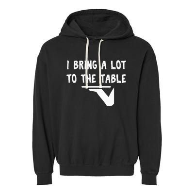 Funny Pun I Bring A Lot To The Table Funny Server Garment-Dyed Fleece Hoodie