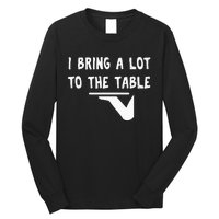 Funny Pun I Bring A Lot To The Table Funny Server Long Sleeve Shirt