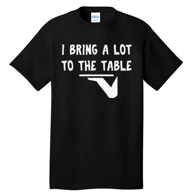 Funny Pun I Bring A Lot To The Table Funny Server Tall T-Shirt