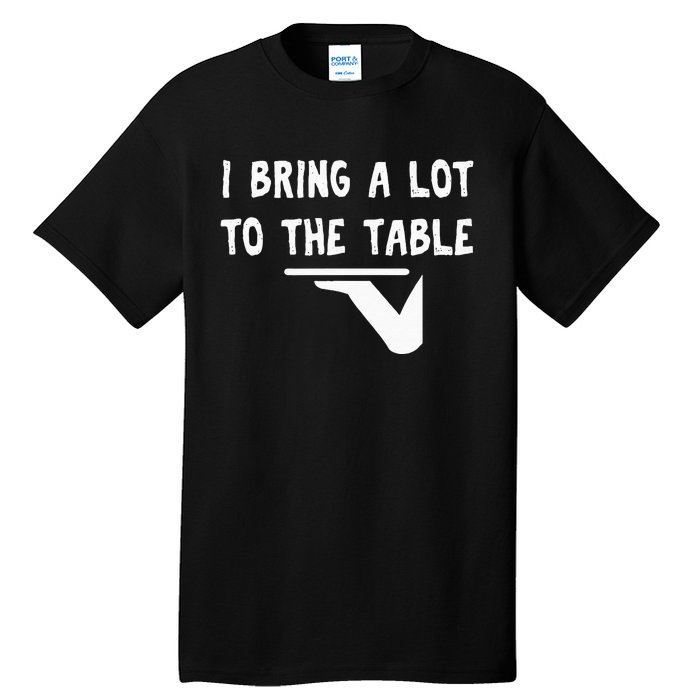 Funny Pun I Bring A Lot To The Table Funny Server Tall T-Shirt