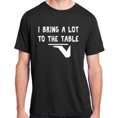 Funny Pun I Bring A Lot To The Table Funny Server Adult ChromaSoft Performance T-Shirt