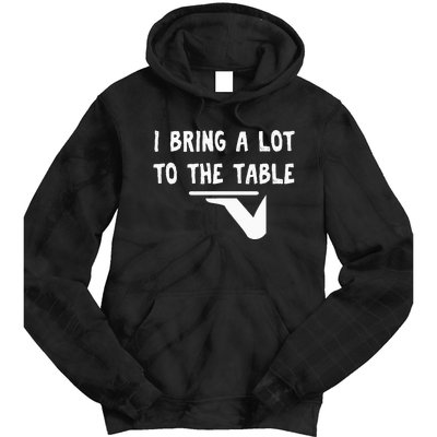 Funny Pun I Bring A Lot To The Table Funny Server Tie Dye Hoodie