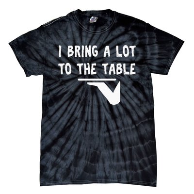 Funny Pun I Bring A Lot To The Table Funny Server Tie-Dye T-Shirt