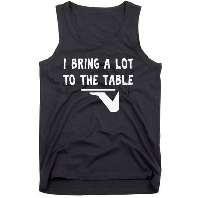 Funny Pun I Bring A Lot To The Table Funny Server Tank Top