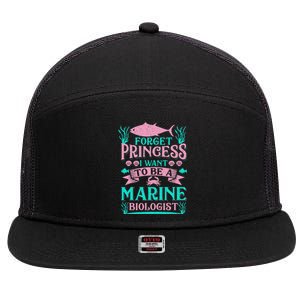 Forget Princess I Want To Be A Marine Biologist Funny Gift 7 Panel Mesh Trucker Snapback Hat