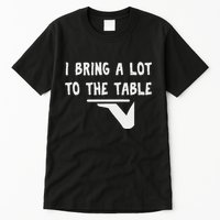 Funny Pun I Bring A Lot To The Table Funny Server Tall T-Shirt