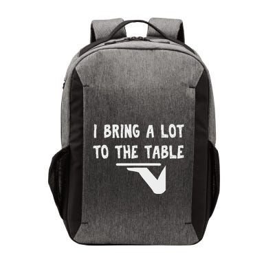 Funny Pun I Bring A Lot To The Table Funny Server Vector Backpack