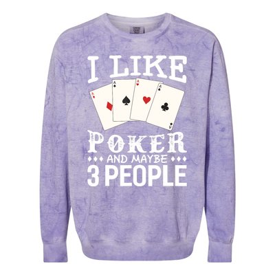 Funny Poker I Like Poker And Maybe 3 People Poker Colorblast Crewneck Sweatshirt