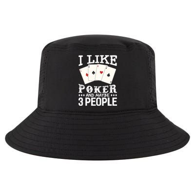 Funny Poker I Like Poker And Maybe 3 People Poker Cool Comfort Performance Bucket Hat