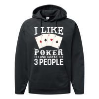 Funny Poker I Like Poker And Maybe 3 People Poker Performance Fleece Hoodie