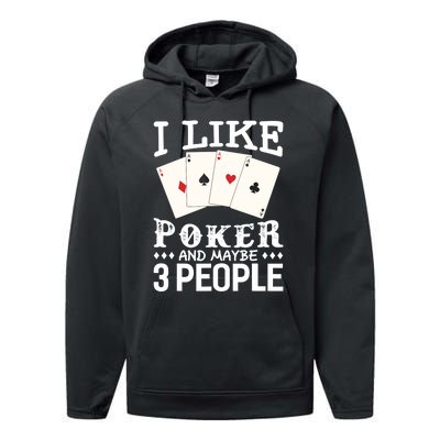 Funny Poker I Like Poker And Maybe 3 People Poker Performance Fleece Hoodie