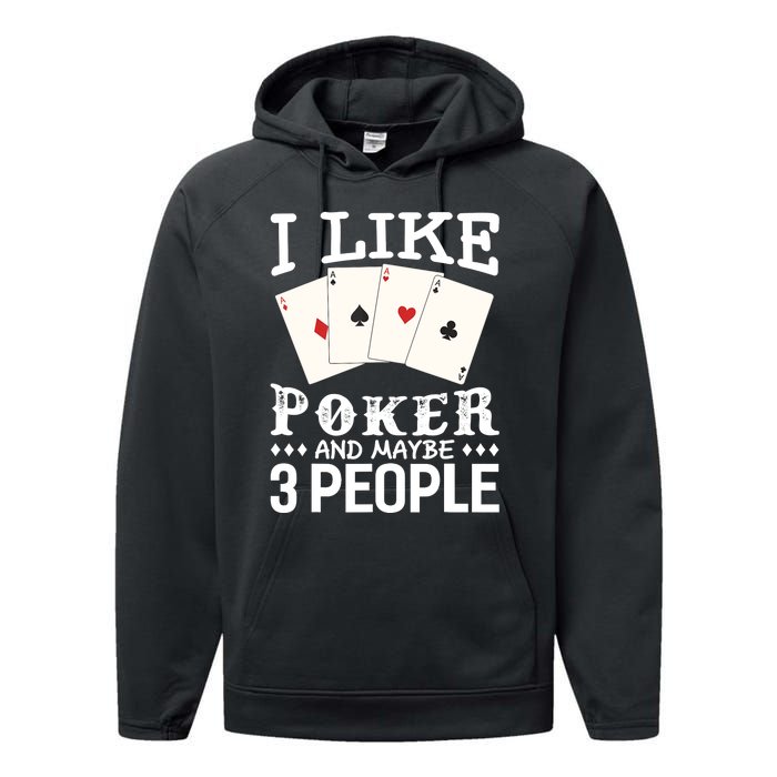 Funny Poker I Like Poker And Maybe 3 People Poker Performance Fleece Hoodie