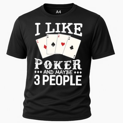 Funny Poker I Like Poker And Maybe 3 People Poker Performance Shirt