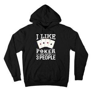 Funny Poker I Like Poker And Maybe 3 People Poker Hoodie