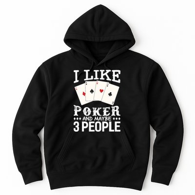 Funny Poker I Like Poker And Maybe 3 People Poker Hoodie