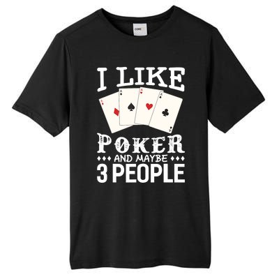 Funny Poker I Like Poker And Maybe 3 People Poker Tall Fusion ChromaSoft Performance T-Shirt