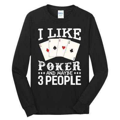 Funny Poker I Like Poker And Maybe 3 People Poker Tall Long Sleeve T-Shirt