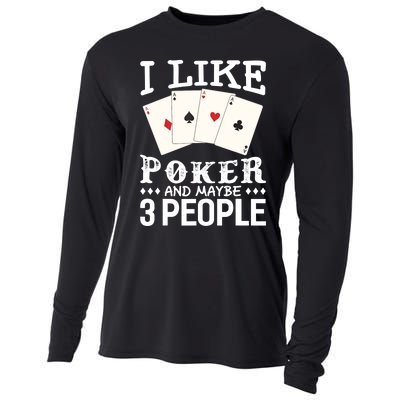 Funny Poker I Like Poker And Maybe 3 People Poker Cooling Performance Long Sleeve Crew