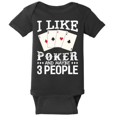 Funny Poker I Like Poker And Maybe 3 People Poker Baby Bodysuit