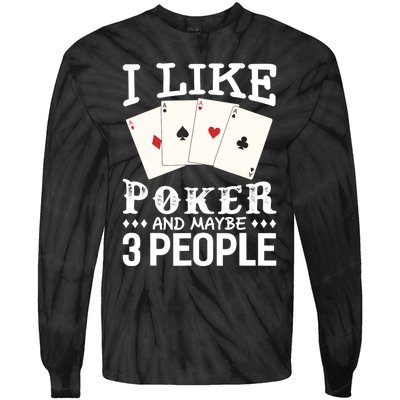 Funny Poker I Like Poker And Maybe 3 People Poker Tie-Dye Long Sleeve Shirt