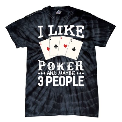 Funny Poker I Like Poker And Maybe 3 People Poker Tie-Dye T-Shirt