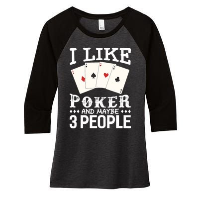 Funny Poker I Like Poker And Maybe 3 People Poker Women's Tri-Blend 3/4-Sleeve Raglan Shirt