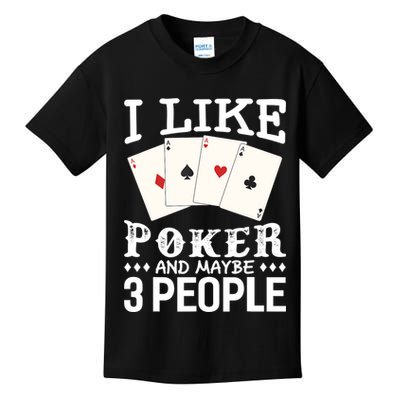 Funny Poker I Like Poker And Maybe 3 People Poker Kids T-Shirt