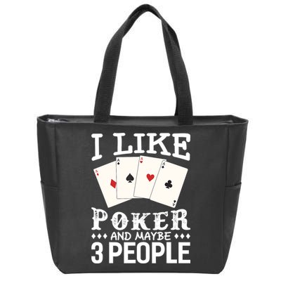 Funny Poker I Like Poker And Maybe 3 People Poker Zip Tote Bag