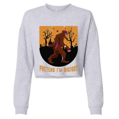 Funny Pretend Im Bigfoot Halloween Bigfoot Costume Gift Cute Cropped Pullover Crew