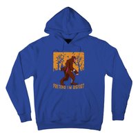 Funny Pretend Im Bigfoot Halloween Bigfoot Costume Gift Gift Hoodie