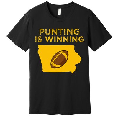 funny punting is winning iowa I cheer For The Punter Premium T-Shirt