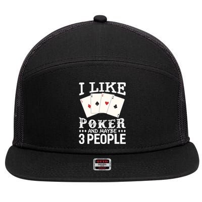 Funny Poker I Like Poker And Maybe 3 People Poker 7 Panel Mesh Trucker Snapback Hat