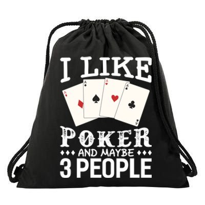 Funny Poker I Like Poker And Maybe 3 People Poker Drawstring Bag