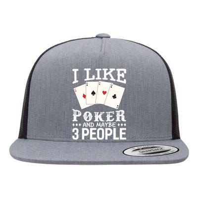 Funny Poker I Like Poker And Maybe 3 People Poker Flat Bill Trucker Hat