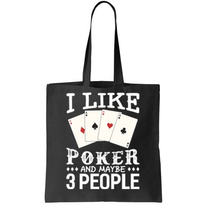 Funny Poker I Like Poker And Maybe 3 People Poker Tote Bag