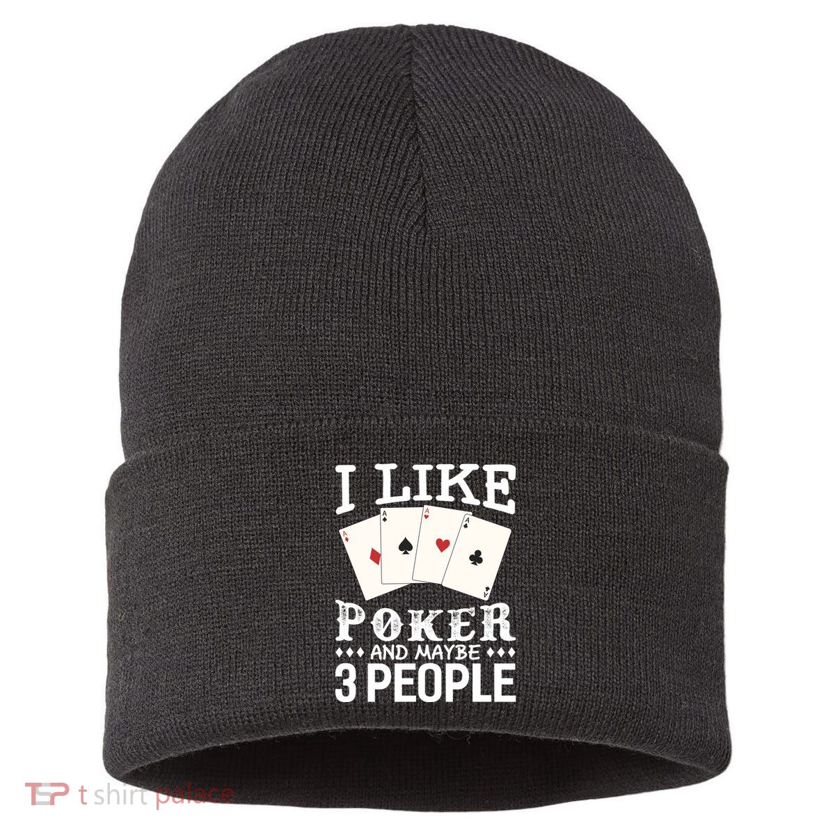 Funny Poker I Like Poker And Maybe 3 People Poker Sustainable Knit Beanie