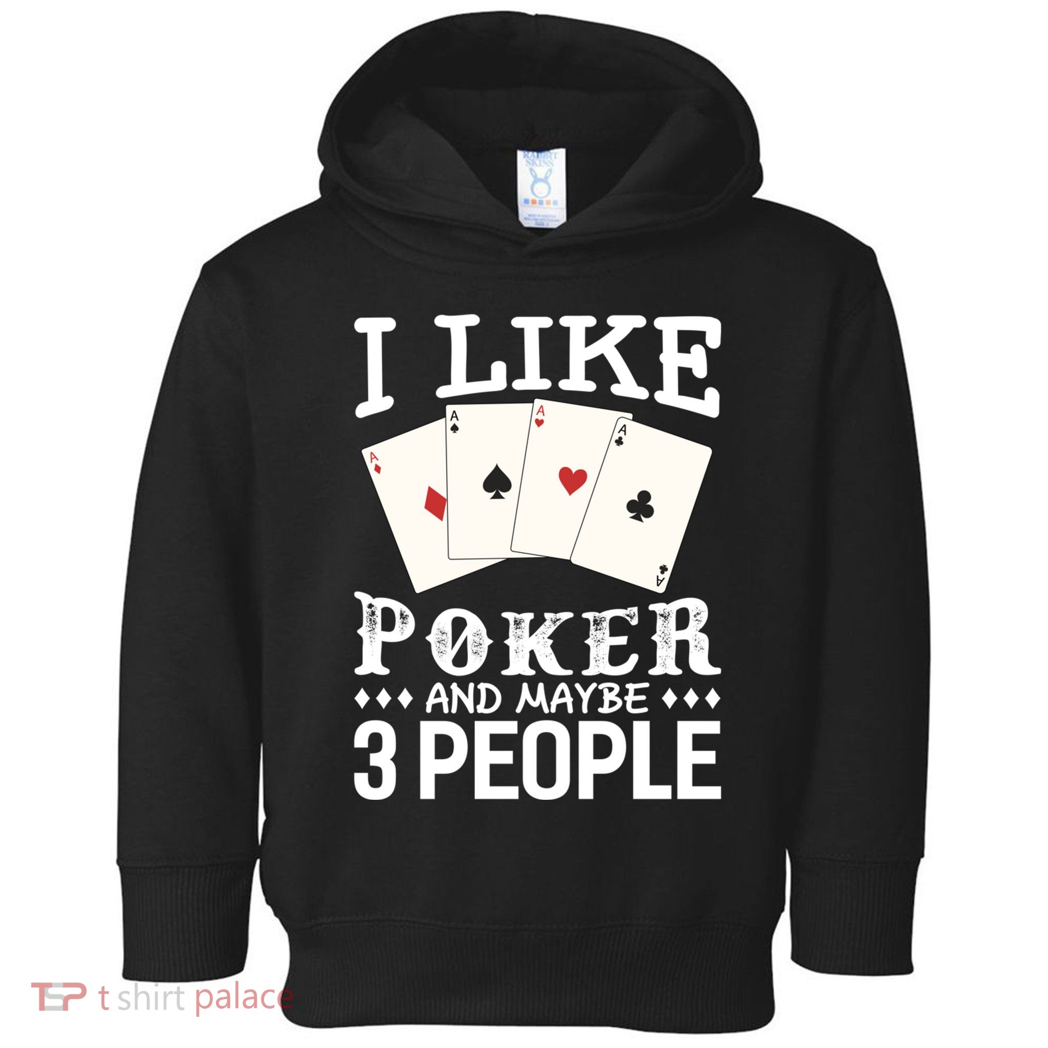 Funny Poker I Like Poker And Maybe 3 People Poker Toddler Hoodie