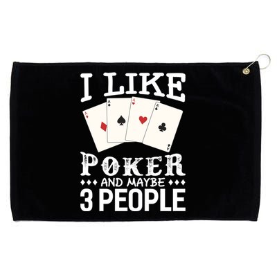 Funny Poker I Like Poker And Maybe 3 People Poker Grommeted Golf Towel