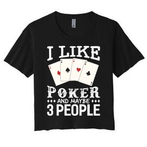 Funny Poker I Like Poker And Maybe 3 People Poker Women's Crop Top Tee