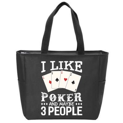 Funny Poker I Like Poker And Maybe 3 People Poker Zip Tote Bag