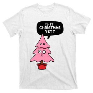 Funny P Ink Christmas Tree Asking Is It Christmas Yet? T-Shirt