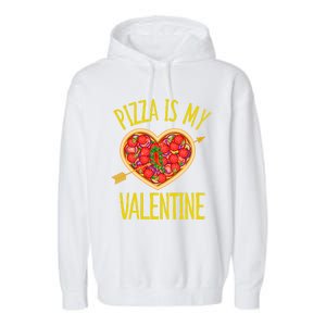 Funny Pizza Is My Valentine's Day Food Lover Cute Graphics Meaningful Gift Garment-Dyed Fleece Hoodie