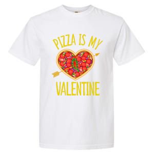 Funny Pizza Is My Valentine's Day Food Lover Cute Graphics Meaningful Gift Garment-Dyed Heavyweight T-Shirt