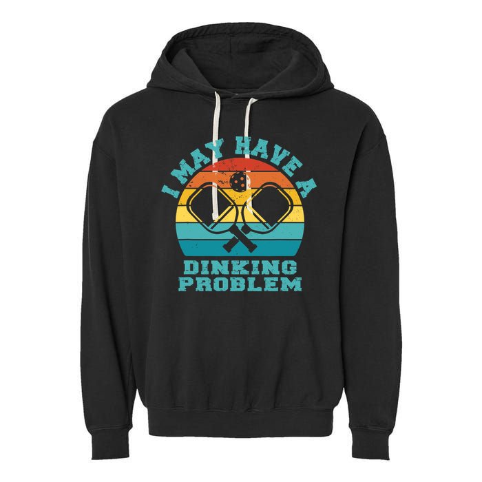 Funny Pickleball I May Have A Dinking Problem Day Dinking Garment-Dyed Fleece Hoodie