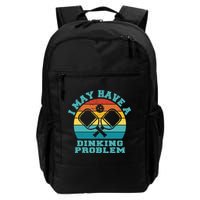 Funny Pickleball I May Have A Dinking Problem Day Dinking Backpack