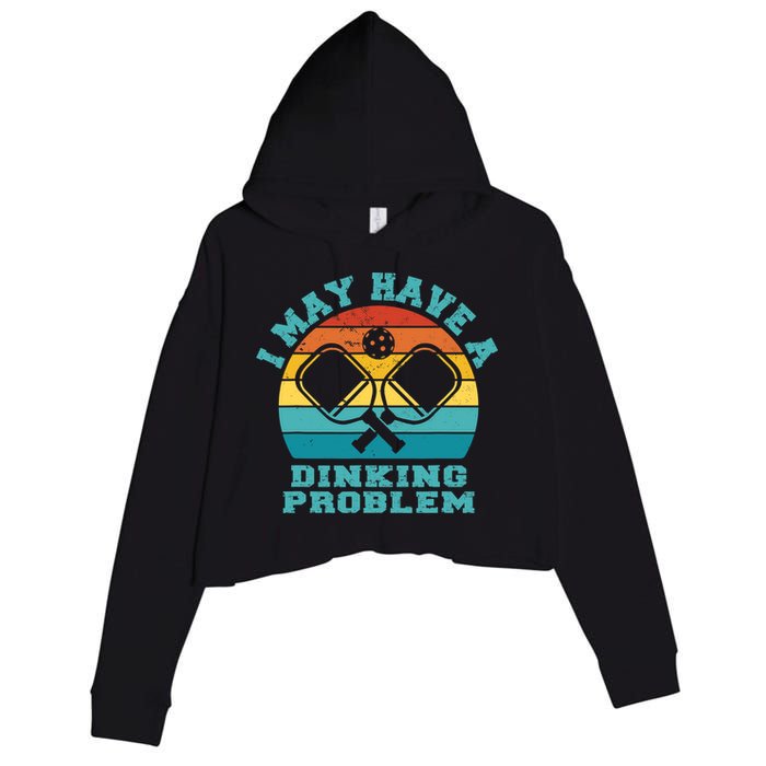 Funny Pickleball I May Have A Dinking Problem Day Dinking Crop Fleece Hoodie